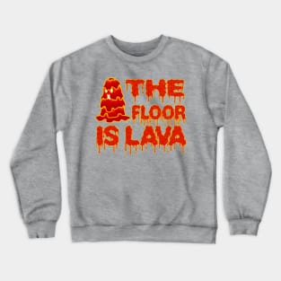 Funny The Floor Is Lava Meme Internet Trend Crewneck Sweatshirt